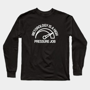 Meteorology High Pressure Job - Weather Expert Long Sleeve T-Shirt